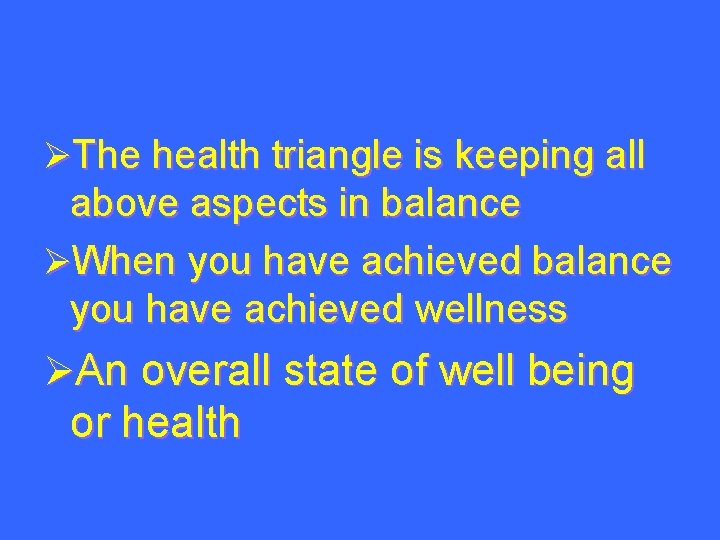 ØThe health triangle is keeping all above aspects in balance ØWhen you have achieved