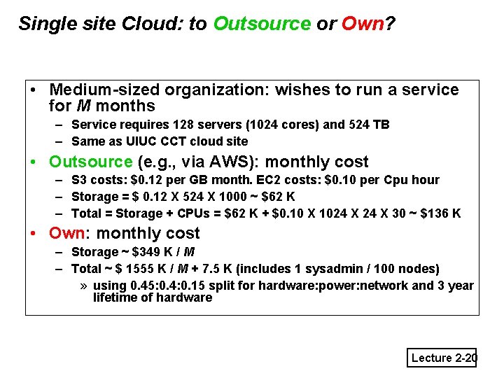 Single site Cloud: to Outsource or Own? • Medium-sized organization: wishes to run a
