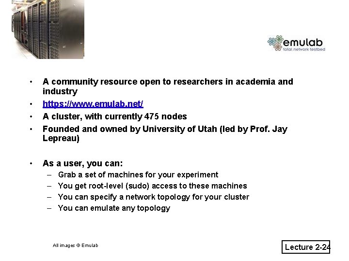 Emulab • • • A community resource open to researchers in academia and industry