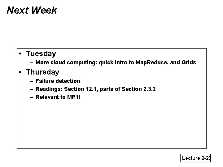 Next Week • Tuesday – More cloud computing: quick intro to Map. Reduce, and
