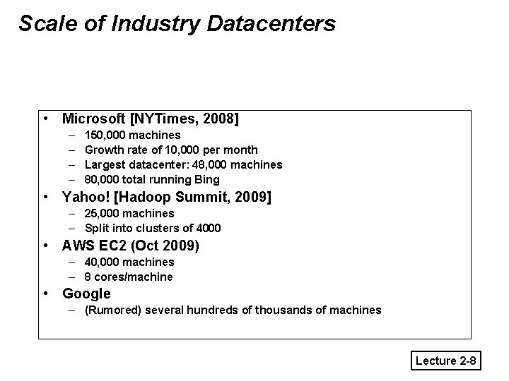 Scale of Industry Datacenters • Microsoft [NYTimes, 2008] – – 150, 000 machines Growth