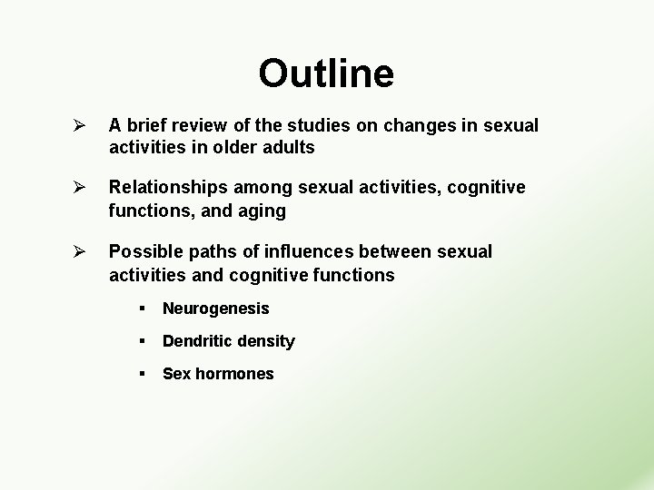 Outline Ø A brief review of the studies on changes in sexual activities in