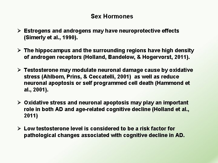 Sex Hormones Ø Estrogens androgens may have neuroprotective effects (Simerly et al. , 1990).