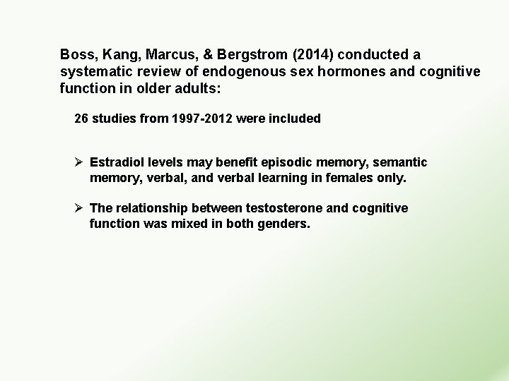 Boss, Kang, Marcus, & Bergstrom (2014) conducted a systematic review of endogenous sex hormones