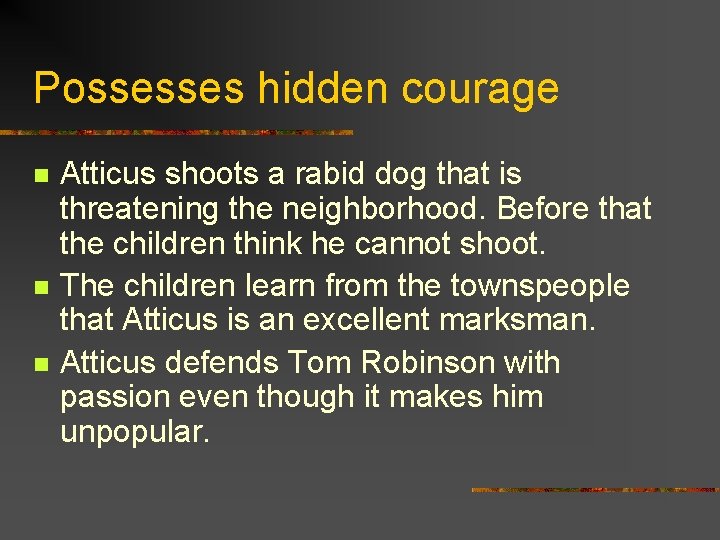 Possesses hidden courage n n n Atticus shoots a rabid dog that is threatening