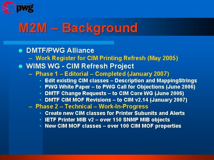 M 2 M – Background l DMTF/PWG Alliance – Work Register for CIM Printing