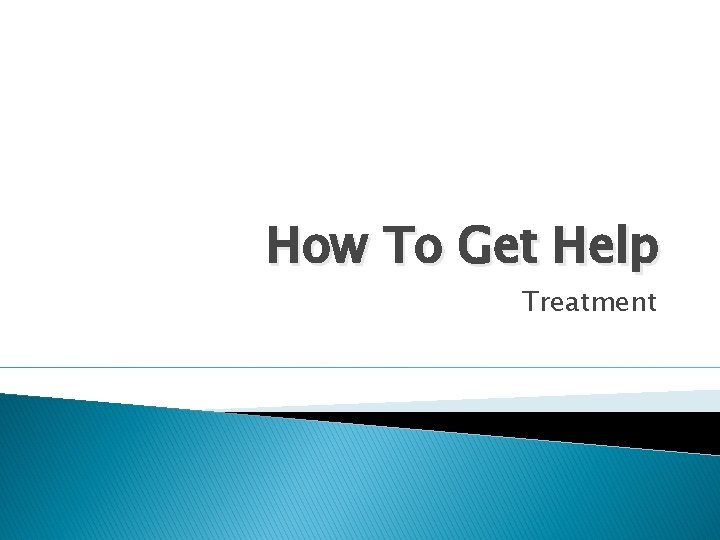 How To Get Help Treatment 