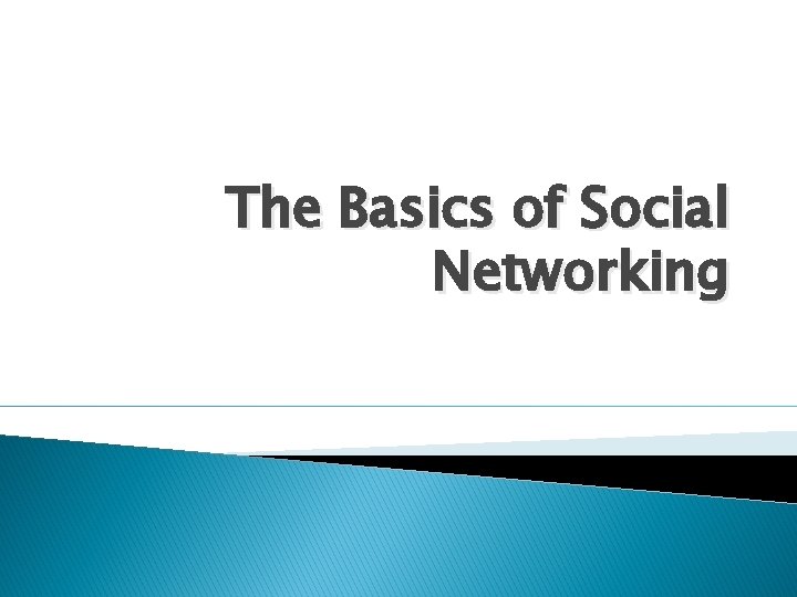 The Basics of Social Networking 