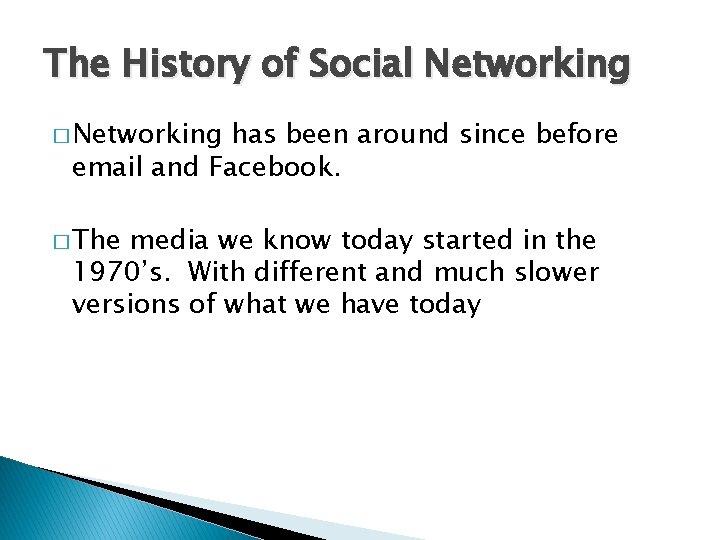 The History of Social Networking � Networking has been around since before email and