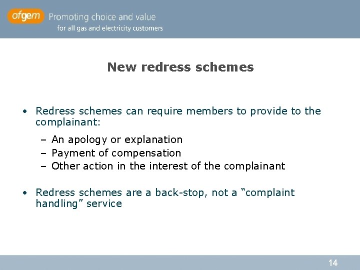 New redress schemes • Redress schemes can require members to provide to the complainant: