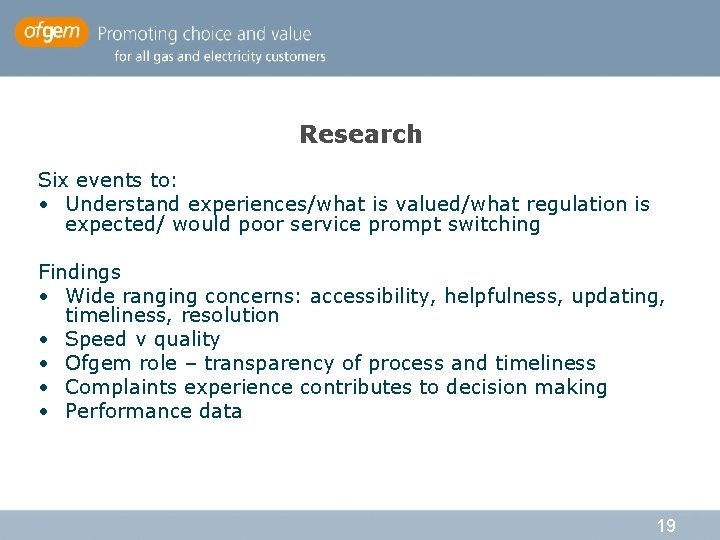 Research Six events to: • Understand experiences/what is valued/what regulation is expected/ would poor