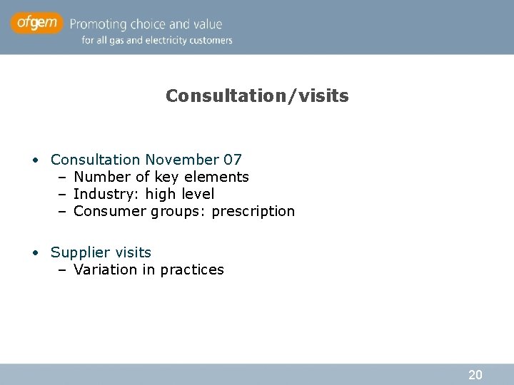 Consultation/visits • Consultation November 07 – Number of key elements – Industry: high level