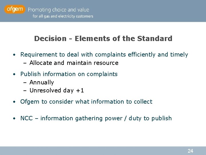 Decision - Elements of the Standard • Requirement to deal with complaints efficiently and