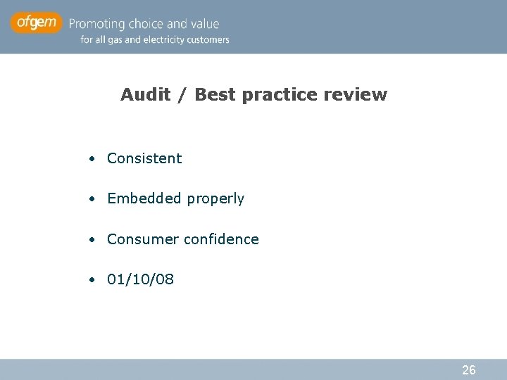 Audit / Best practice review • Consistent • Embedded properly • Consumer confidence •