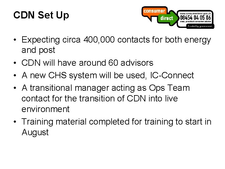 CDN Set Up • Expecting circa 400, 000 contacts for both energy and post