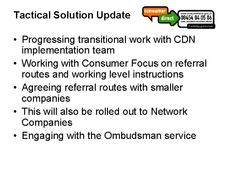 Tactical Solution Update • Progressing transitional work with CDN implementation team • Working with