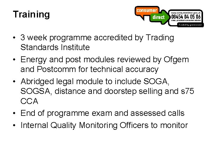 Training • 3 week programme accredited by Trading Standards Institute • Energy and post