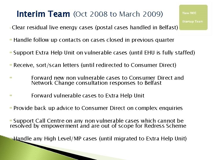 Interim Team (Oct 2008 to March 2009) Clear residual live energy cases (postal cases