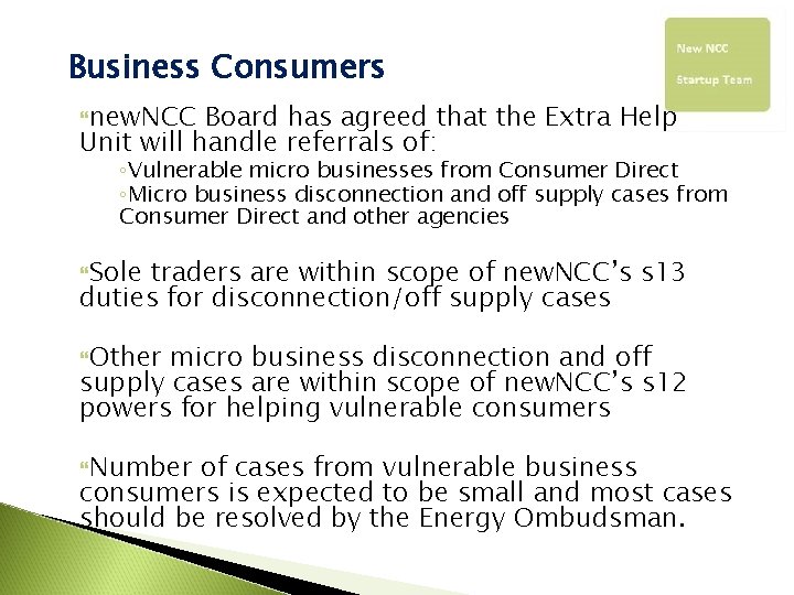 Business Consumers new. NCC Board has agreed that the Extra Help Unit will handle