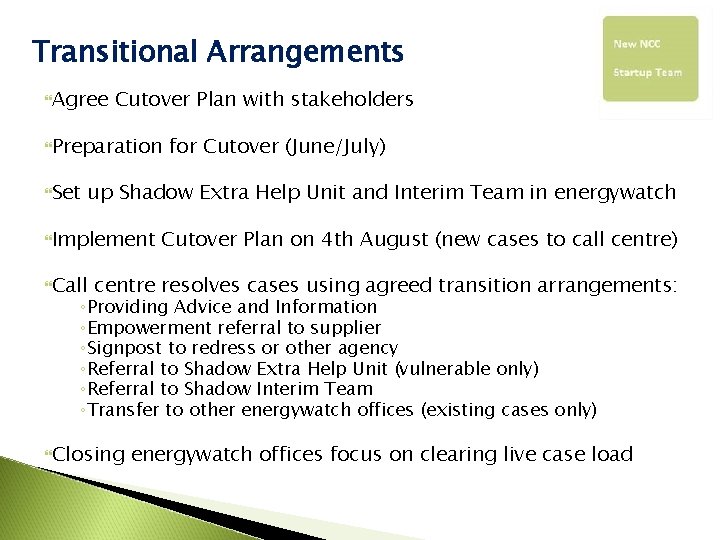 Transitional Arrangements Agree Cutover Plan with stakeholders Preparation Set for Cutover (June/July) up Shadow