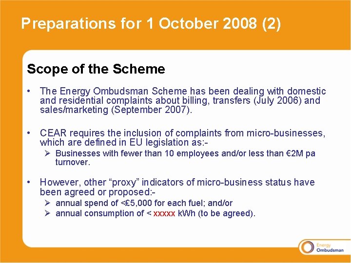 Preparations for 1 October 2008 (2) Scope of the Scheme • The Energy Ombudsman