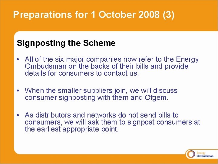 Preparations for 1 October 2008 (3) Signposting the Scheme • All of the six