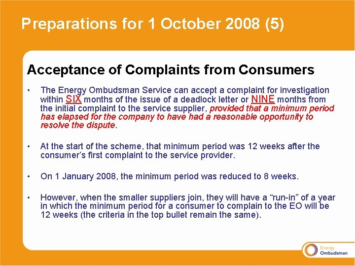 Preparations for 1 October 2008 (5) Acceptance of Complaints from Consumers • The Energy