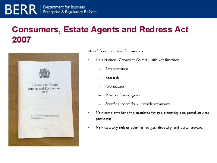 Consumers, Estate Agents and Redress Act 2007 Main “Consumer Voice” provisions: • New National