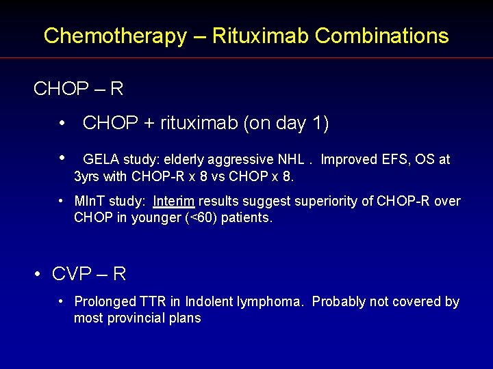 Chemotherapy – Rituximab Combinations CHOP – R • CHOP + rituximab (on day 1)