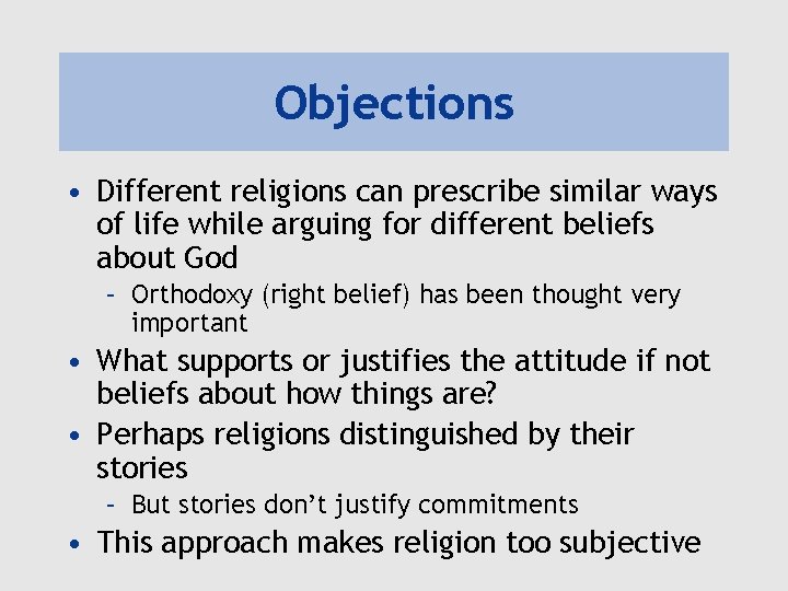 Objections • Different religions can prescribe similar ways of life while arguing for different