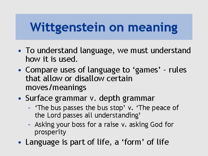 Wittgenstein on meaning • To understand language, we must understand how it is used.