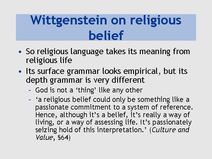 Wittgenstein on religious belief • So religious language takes its meaning from religious life