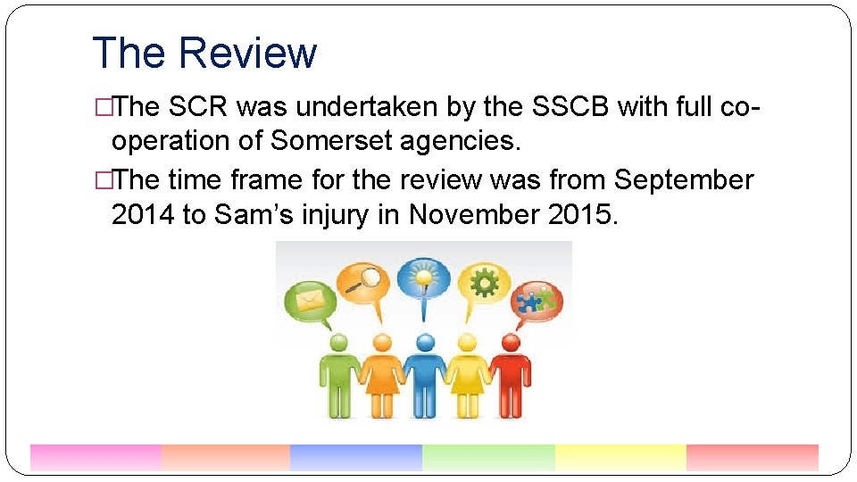 The Review �The SCR was undertaken by the SSCB with full co- operation of