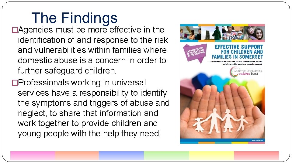 The Findings �Agencies must be more effective in the identification of and response to