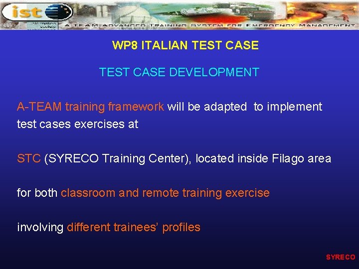 WP 8 ITALIAN TEST CASE DEVELOPMENT A-TEAM training framework will be adapted to implement
