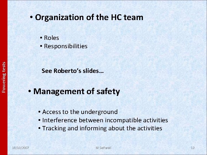  • Organization of the HC team Powering tests • Roles • Responsibilities See