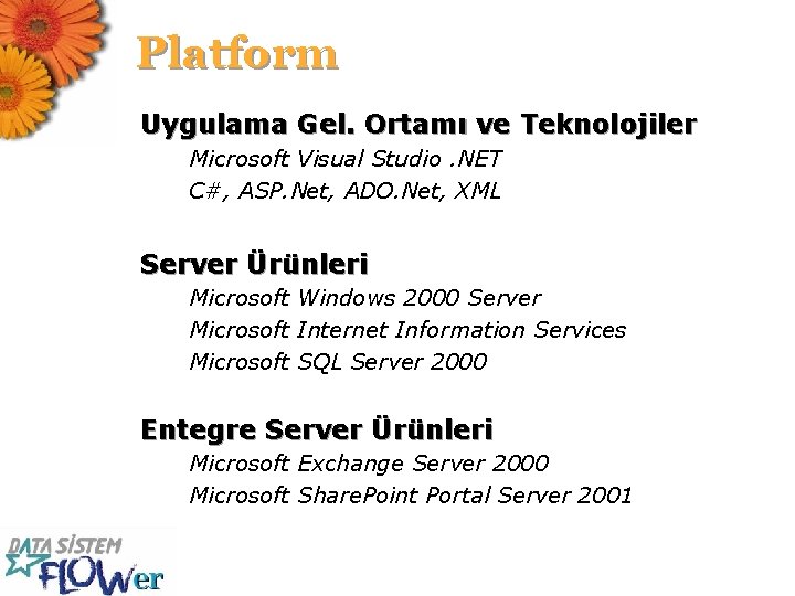 Platform Uygulama Gel. Ortamı ve Teknolojiler Microsoft Visual Studio. NET C#, ASP. Net, ADO.