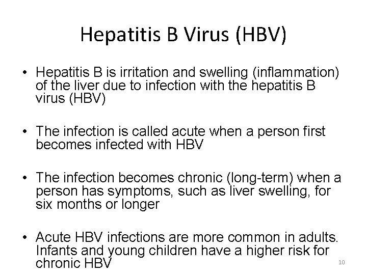 Hepatitis B Virus (HBV) • Hepatitis B is irritation and swelling (inflammation) of the