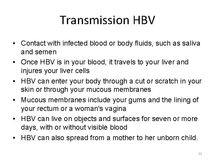 Transmission HBV • Contact with infected blood or body fluids, such as saliva and