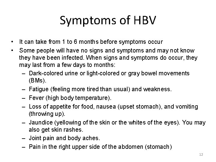 Symptoms of HBV • It can take from 1 to 6 months before symptoms