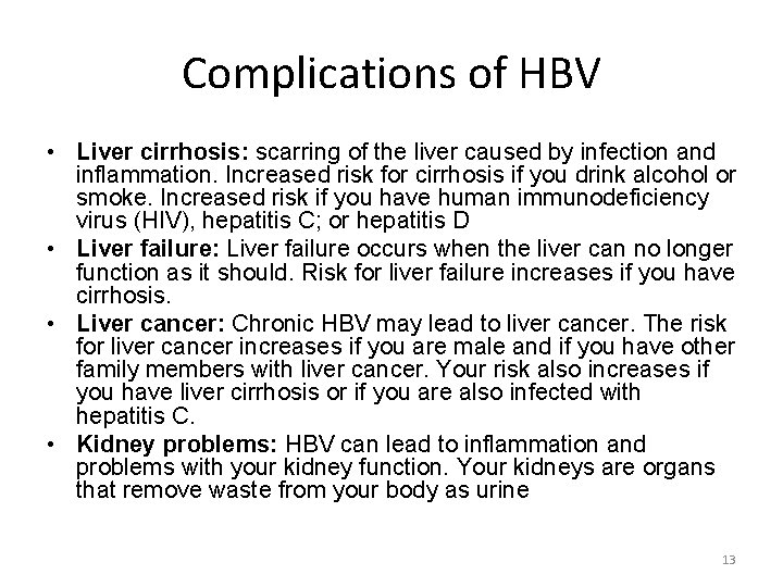 Complications of HBV • Liver cirrhosis: scarring of the liver caused by infection and