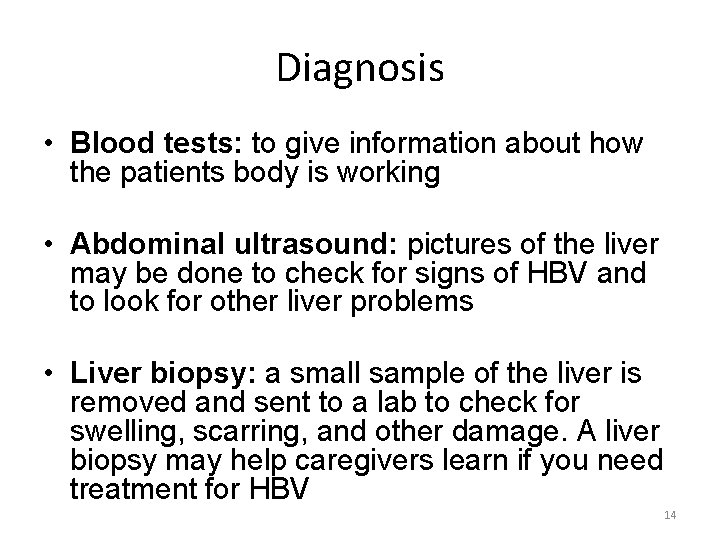 Diagnosis • Blood tests: to give information about how the patients body is working
