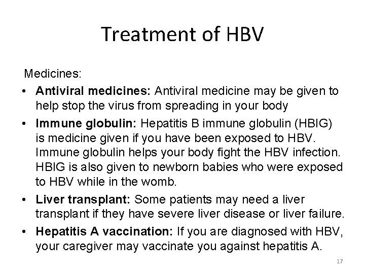 Treatment of HBV Medicines: • Antiviral medicines: Antiviral medicine may be given to help