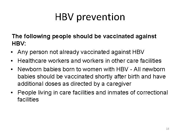 HBV prevention The following people should be vaccinated against HBV: • Any person not