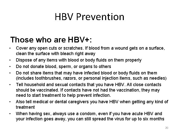 HBV Prevention Those who are HBV+: • • Cover any open cuts or scratches.