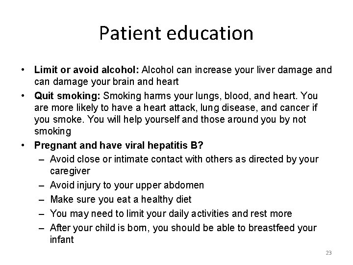 Patient education • Limit or avoid alcohol: Alcohol can increase your liver damage and