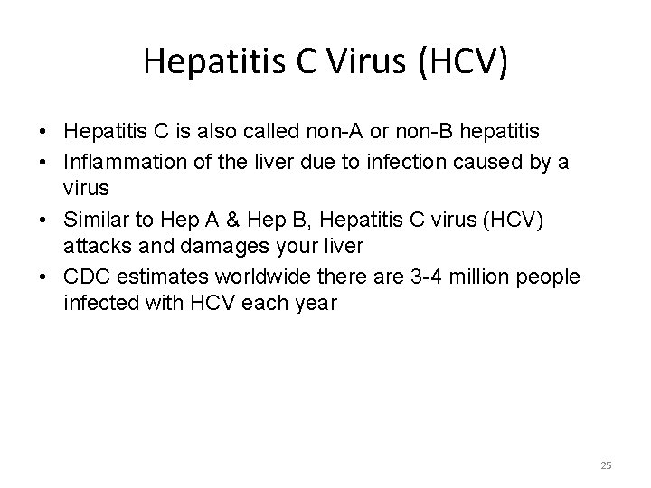 Hepatitis C Virus (HCV) • Hepatitis C is also called non-A or non-B hepatitis