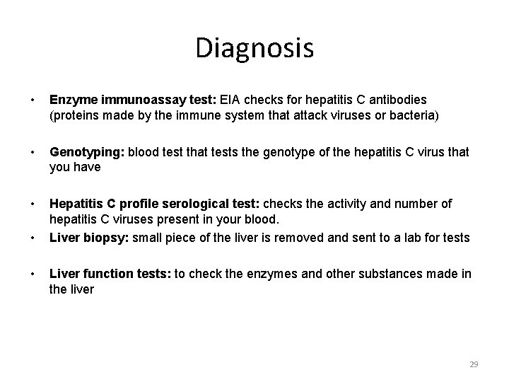 Diagnosis • Enzyme immunoassay test: EIA checks for hepatitis C antibodies (proteins made by
