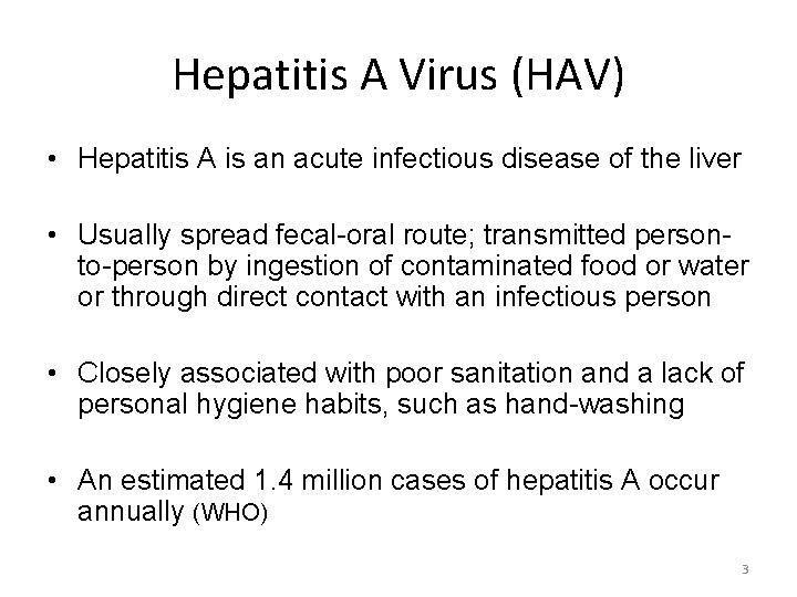 Hepatitis A Virus (HAV) • Hepatitis A is an acute infectious disease of the