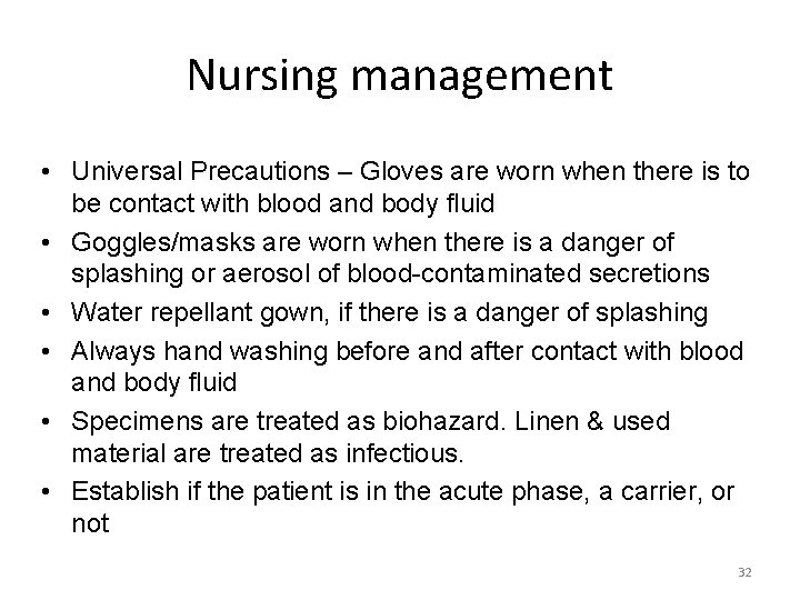 Nursing management • Universal Precautions – Gloves are worn when there is to be